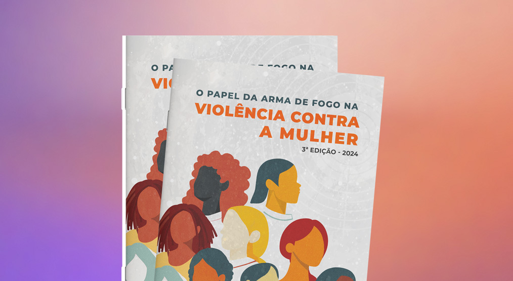 Capa do relatório "O papel da arma de fogo na violência contra a mulher"